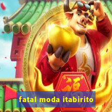 fatal moda itabirito